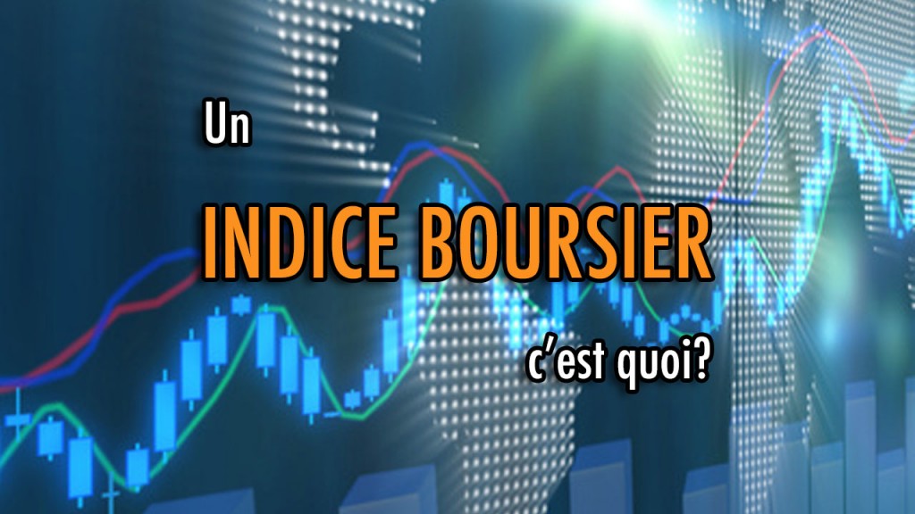 Un Indice Boursier C Est Quoi Bourse Ensemble