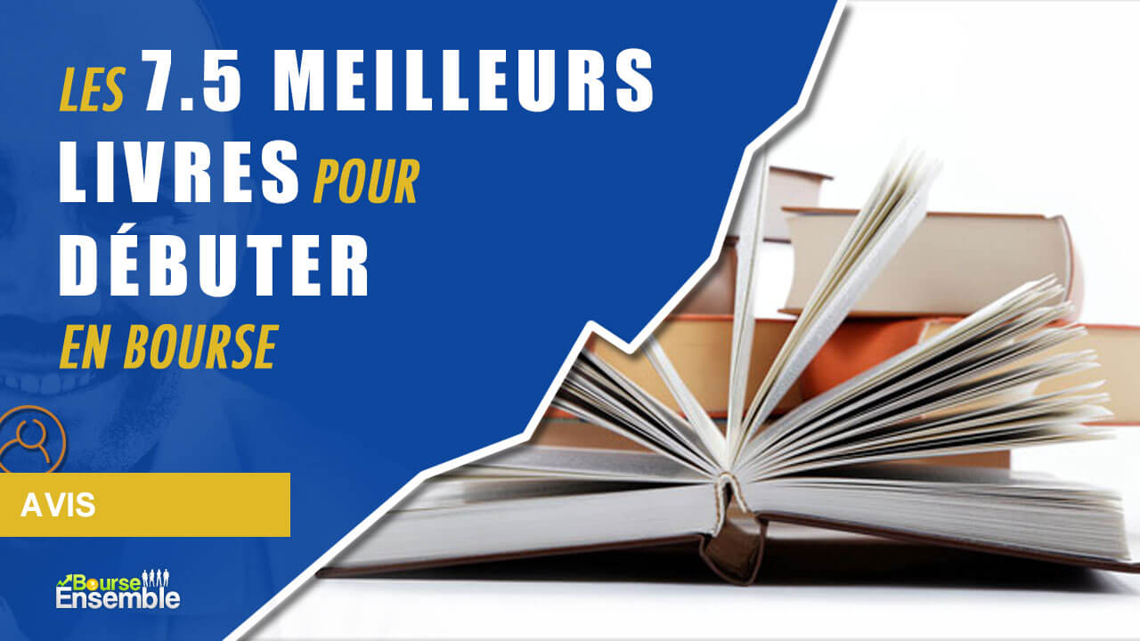 Les 7.5 Meilleurs Livres Pour Débuter En Bourse - Bourse Ensemble