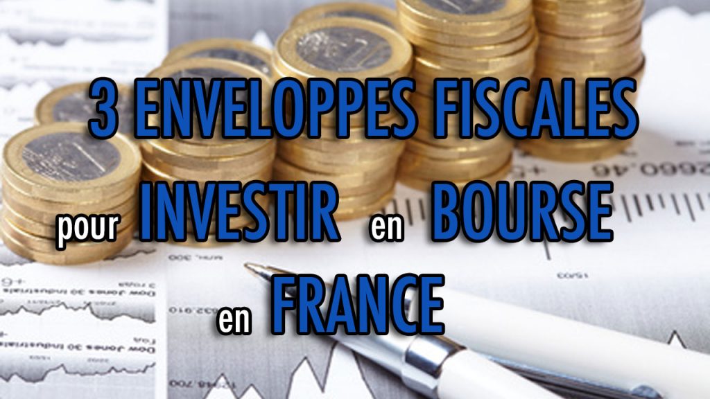 3 enveloppes fiscales pour investir en bourse en France