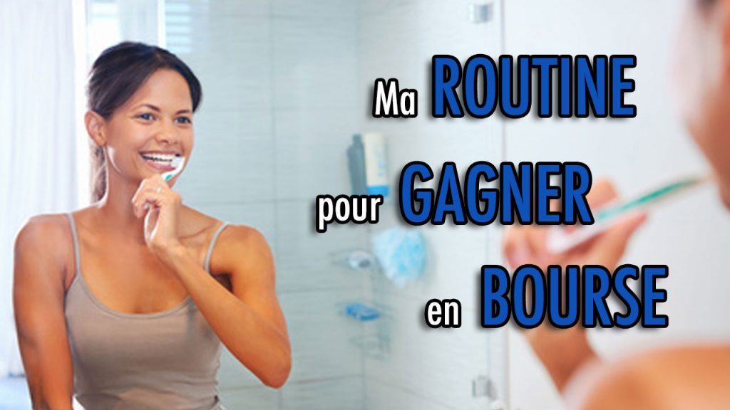 Ma routine pour gagner en bourse