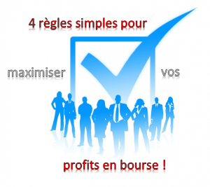 4 Règles simples pour MAXIMISER vos profits en bourse