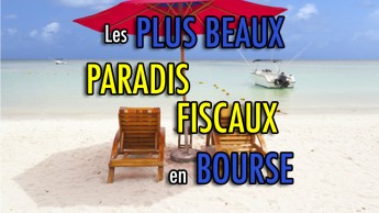 Les plus beaux paradis fiscaux en bourse