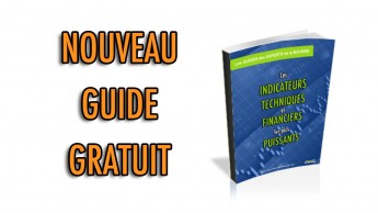 Nouveau guide GRATUIT: Les INDICATEURS techniques et financiers les plus PUISSANTS