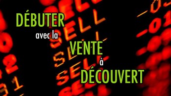 Débuter avec la vente à découvert