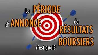 La période d'annonce de résultats boursiers, c'est quoi?