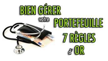 Bien gérer votre portefeuille: Les 7 règles d'OR