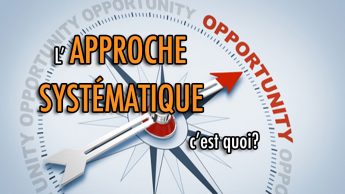 L'approche Systématique, c'est quoi?