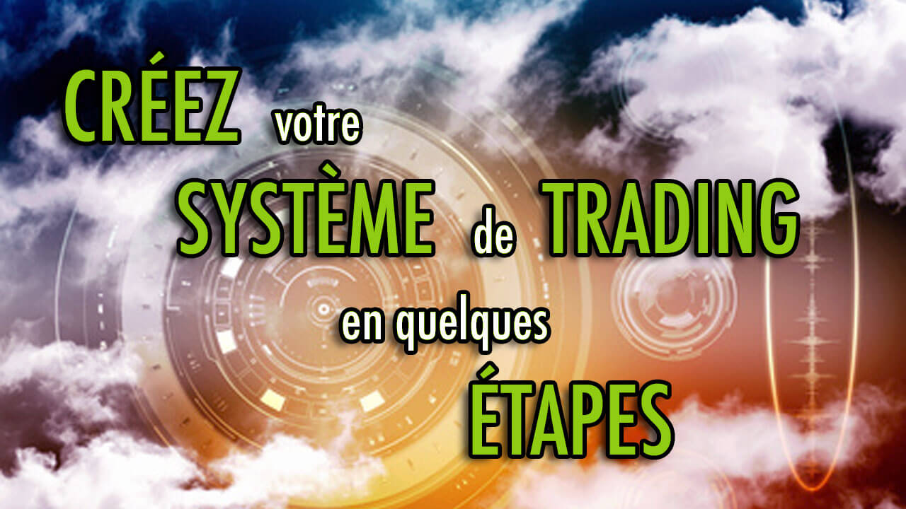 Créez votre système de trading en quelques étapes