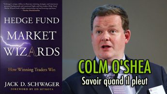 Colm O'Shea - Savoir quand il pleut (Hedge Fund Market Wizards)