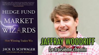 Jaffray Woodriff - Le troisième chemin (Hedge Fund Market Wizards)