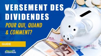 Versement des dividendes: pour qui, quand & comment?