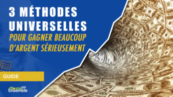 3 méthodes UNIVERSELLES pour gagner BEAUCOUP d’argent sérieusement