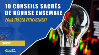 10 CONSEILS sacrés de Bourse Ensemble pour TRADER efficacement