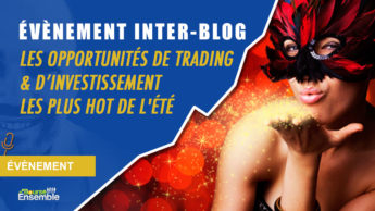 Nouvel événement inter-blog: "Les OPPORTUNITÉS d'investissement / trading les plus HOT de l'été 2018"