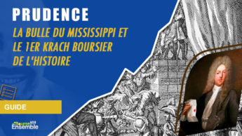 PRUDENCE: La bulle du Mississippi et le 1er krach boursier de l'histoire