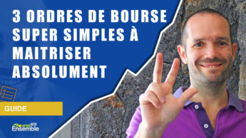 3 ordres de bourse super simples à maitriser absolument