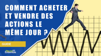 Acheter et vendre des actions le même jour : comment ?