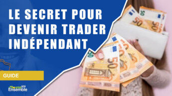 Devenir trader indépendant : le secret pour y parvenir